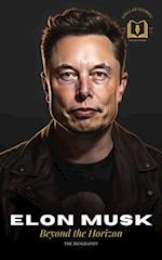 Elon Musk: A Visionary's Journey - The Biography