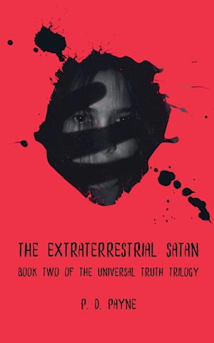 The Extraterrestrial Satan: Book Two of the Universal Truth Trilogy