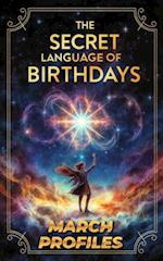 Secret Language of  Birthdays  March Profiles