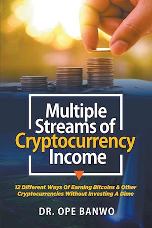 Multiple streams of Cryptocurrency income