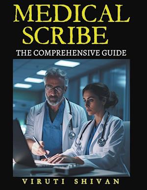 Medical Scribe - The Comprehensive Guide