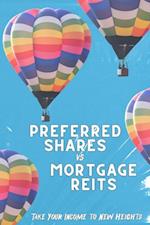 Preferred Shares vs. Mortgage REITs: Take You Income to New Heights