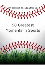 50 Greatest Moments in Sports