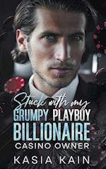 Stuck with My Grumpy Playboy Billionaire Casino Owner