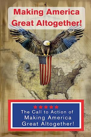 Making America Great Altogether - Call to Action