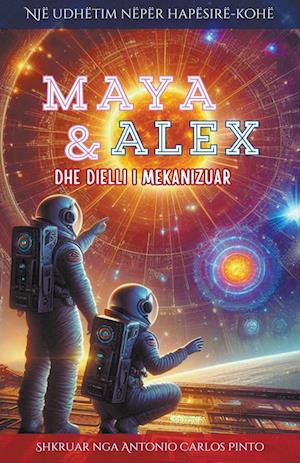 Maya & Alex dhe Dielli i Mekanizuar