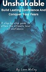 Unshakable: Build Lasting Confidence And Conquer Your Fears 