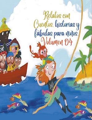 Relatos con Cuentos, historias y fábulas para niños. Volumen 04