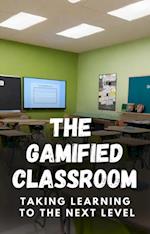 Gamified Classroom: Taking Learning to the Next Level