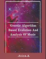 Genetic Algorithm Based Evolution and Analysis of Music