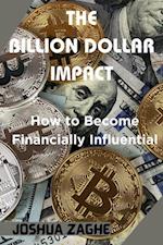 Billion Dollar Impact: How to Become Financially Influential