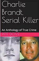 Charlie Brandt, Serial Killer