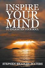 Inspire Your Mind to Enlighten Your Soul