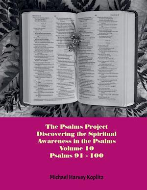 The Psalms Project Volume Ten - Discovering the Spiritual World through the Psalms - Psalm 91-100