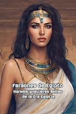 Faraones de Egipto Harems y Mujeres Bellas de la Era Egipcia