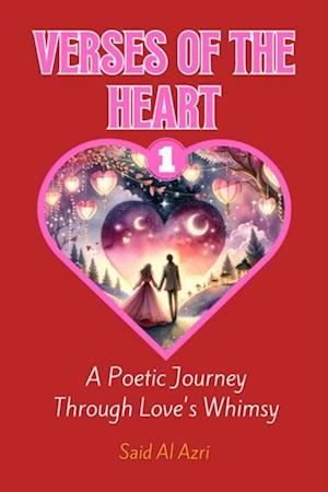 Verses of the Heart: A Poetic Journey Through Love's Whimsy