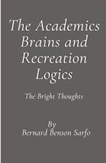 The Academics Brains and Recreation Logics