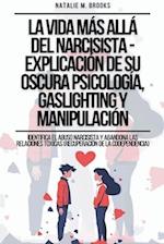 La Vida Más Allá Del Narcisista - Explicación De Su Oscura Psicología, Gaslighting Y Manipulación