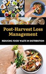 Post-Harvest Loss Management : Reducing Food Waste in Distribution