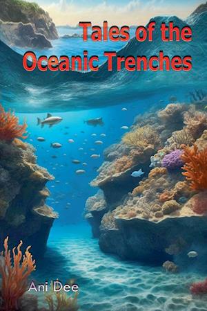 Tales of the Oceanic Trenches