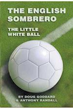 The English Sombrero (Little White Ball)