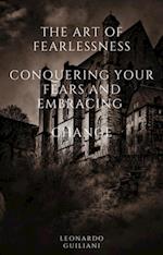 Art of Fearlessness  Conquering Your Fears and Embracing   Change