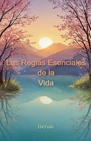 Las Reglas Esenciales de la Vida