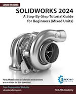 SolidWorks 2024: A Step-By-Step Tutorial Guide for Beginners (Mixed Units)