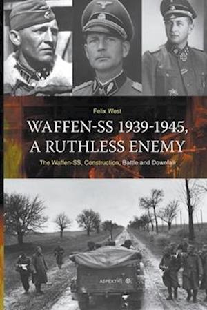 Waffen-SS 1939-1945, A ruthless Enemy