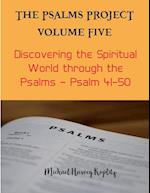 The Psalms Project Volume Five - Discovering the Spiritual World through the Psalms - Psalm 41-50