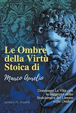 Le Ombre della Virtù Stoica di Marco Aurelio