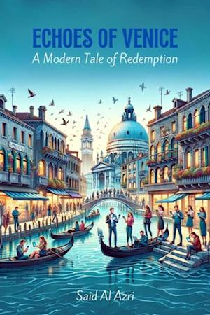 Echoes of Venice: A Modern Tale of Redemption