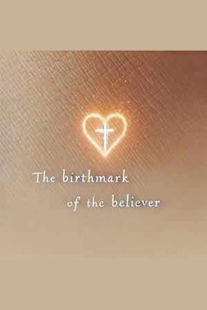 The Birthmark of the Believer