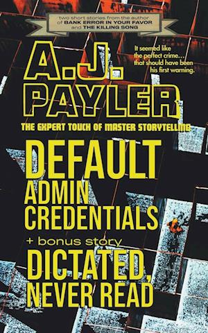 Default Admin Credentials plus bonus story "Dictated, Never Read"