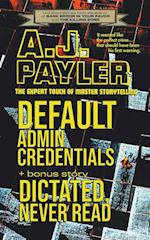 Default Admin Credentials plus bonus story "Dictated, Never Read"