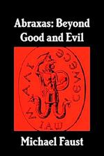 Abraxas: Beyond Good and Evil