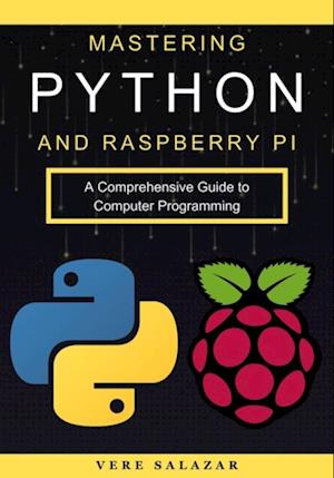 Mastering Python and Raspberry Pi: A Comprehensive Guide to Computer Programming