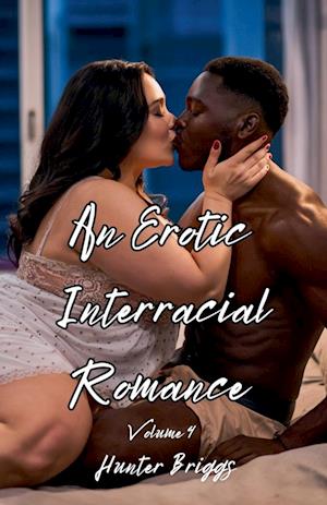 An Erotic Interracial Romance Volume 4