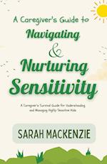 A Caregiver's Guide to Navigating and Nurturing Sensitivity