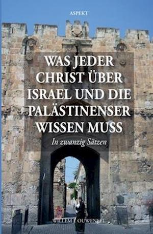 Was jeder Christ über Israel und die Palästinenser wissen muss