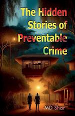 The Hidden Stories of Preventable Crime