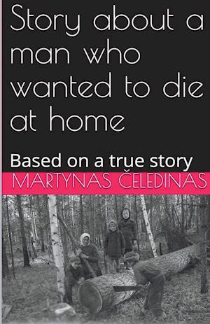 Story about a man who wanted to die at home