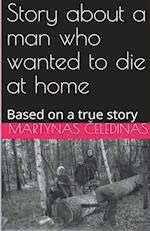 Story about a man who wanted to die at home