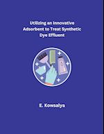 Utilizing an Innovative Adsorbent to Treat Synthetic Dye Effluent
