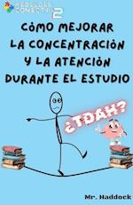 Cómo Mejorar la Concentración y la Atención Durante el Estudio