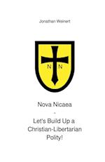 Nova Nicaea - Let´s build up a Christian-libertarian Polity!