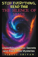 The Silence of Space - Unearthing Cosmic Secrets and Black Hole Mysteries