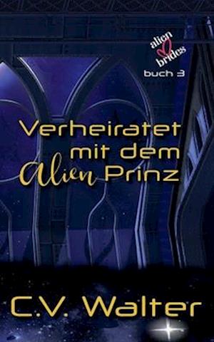 Verheiratet mit dem Alien Prinz