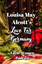 Little Women Podcast: Louisa May Alcott's Love For Germany