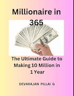 Millionaire in 365: The Ultimate Guide to Making 10 Million in 1 Year